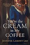 You're the Cream ...