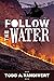 FOLLOW THE WATER by Todd Vandivert