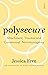 Polysecure: Attachment, Trauma and Consensual Nonmonogamy
