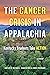 The Cancer Crisis in Appalachia by Nathan L. Vanderford