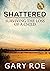 Shattered: Surviving the Lo...