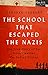 The School that Escaped the Nazis by Deborah Cadbury