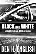 Black and White: Tales of the Texas Highway Patrol