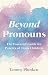 Beyond Pronouns: The Essential Guide for Parents of Trans Children