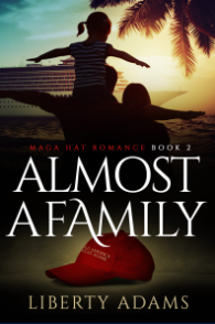 Almost A Family  (MAGA Hat Romance Book #2)