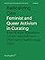 Radicalizing Care: Feminist and Queer Activism in Curating