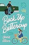 Buck Up, Buttercup by Anna Alkire