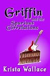 Griffin and the Spurious Correlations by Krista Wallace