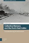 Collective Memory and the Dutch East Indies (Heritage and Memory Studies) Collective Memory and the Dutch East Indies (Heritage and Memory Studies)