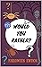 WOULD YOU RATHER? : Would You Rather? Halloween Edition: An Question Game Book for Boys and Girls Ages 6, 7, 8 , 9, 10, 11, 12, 13, 14 and 15 Years Old - Trick or Treat Gift for Kids