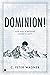 Dominion!: Your Role in Bri...