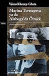 Marina Tsvetayeva ya da Alabuga'da Ölmek by Vénus Khoury-Ghata