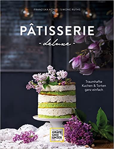 Pâtisserie de luxe: Traumhafte Kuchen und Torten ganz einfach (Hardcover)