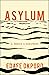 Asylum: A Memoir & Manifesto