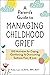 A Parent's Guide to Managing Childhood Grief: 100 Activities for Coping, Comforting, & Overcoming Sadness, Fear, & Loss