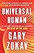 Universal Human: Creating Authentic Power and the New Consciousness