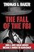 The Fall of the FBI: How a Once Great Agency Became a Threat to Democracy