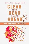 Clear Your Head to Get Ahead by Martin Daubney