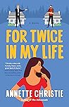 For Twice in My Life by Annette Christie
