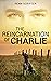The Reincarnation of Charlie by Penn Scripter