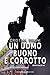 Un uomo buono e corrotto (C...