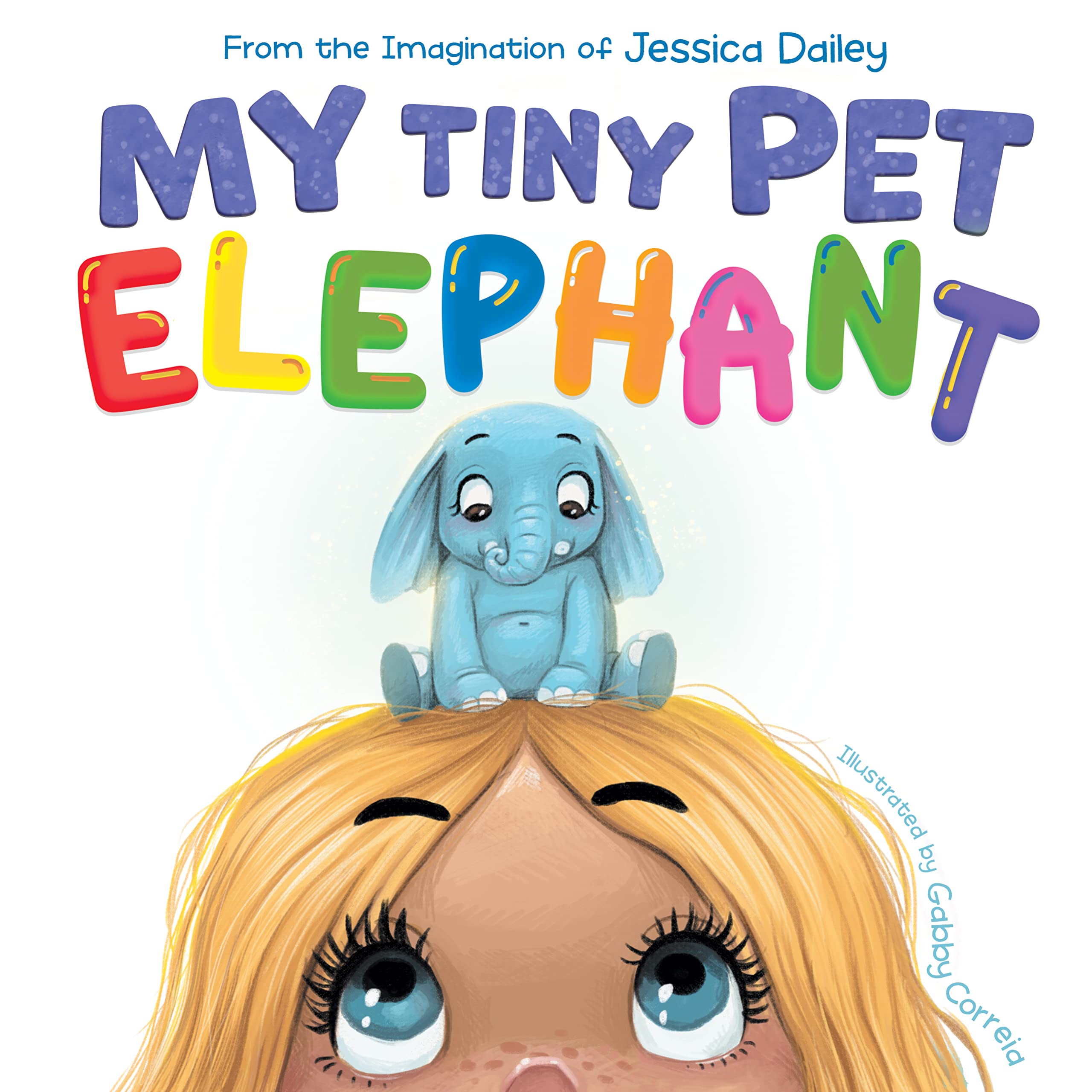 My Tiny Pet Elephant: A Fun, Playful Book Encouraging the Imagination to Flourish (Kindle Edition)