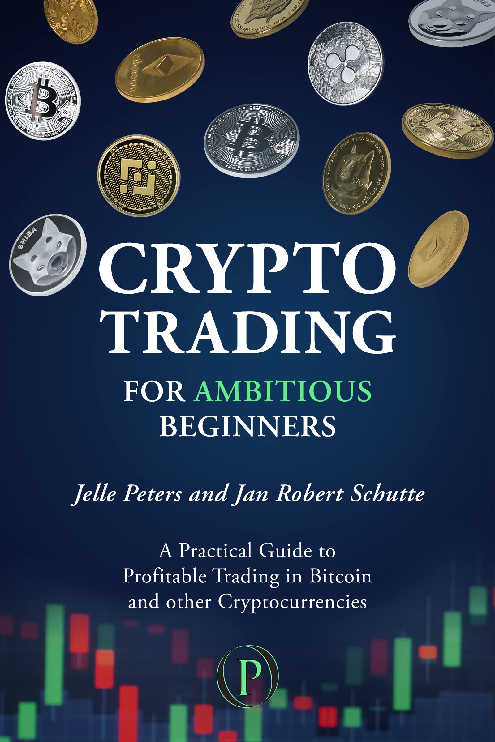 Crypto Trading for Ambitious Beginners: A Practical Guide to Profitable Trading in Bitcoin and other Cryptocurrencies (Kindle Edition)