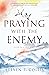 Praying with the Enemy