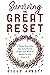 Surviving the Great Reset: ...