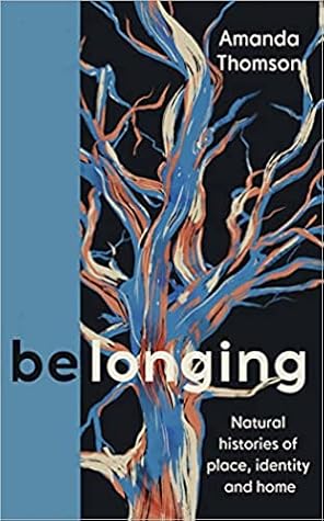 Belonging: Natural histories of place, identity and home