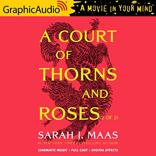 A Court of Thorns and Roses (Part 2 of 2) [Dramatized Adaptation] (A Court of Thorns and Roses, #1)