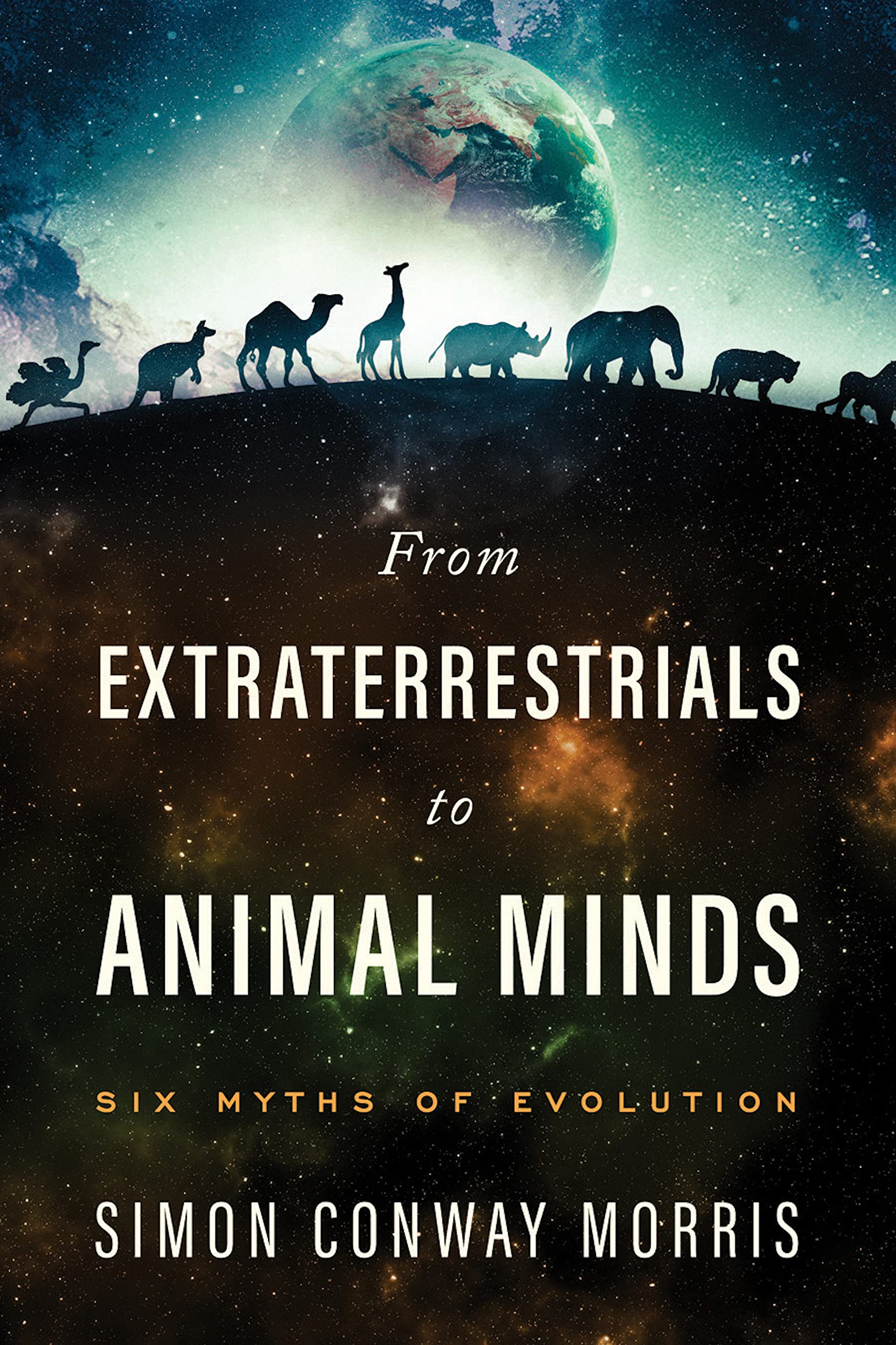 From Extraterrestrials to Animal Minds: Six Myths of Evolution (Kindle Edition)