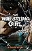 The Wrestling Girl by S. David Acuff
