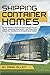 SHIPPING CONTAINER HOMES: Discover The Best Techniques to Build & Decorate Your Eco Friendly, Inexpensive Home Quickly | With Project Plans, Building Tips, Cool Ideas & An Unmissable Bonus Chapter!