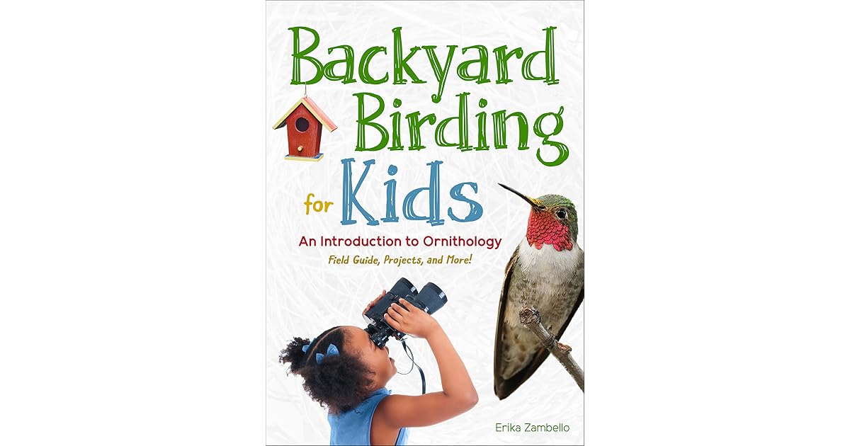 Backyard Birding for Kids An Introduction to Ornithology by Erika Zambello