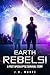 Earth Rebels!: A Post Apocalyptic Survival Story