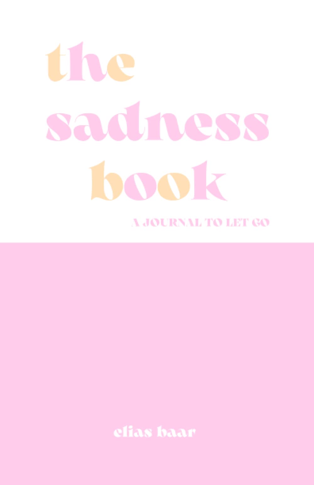 The Sadness Book - A Journal To Let Go (Paperback)