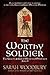 The Worthy Soldier by Sarah Woodbury