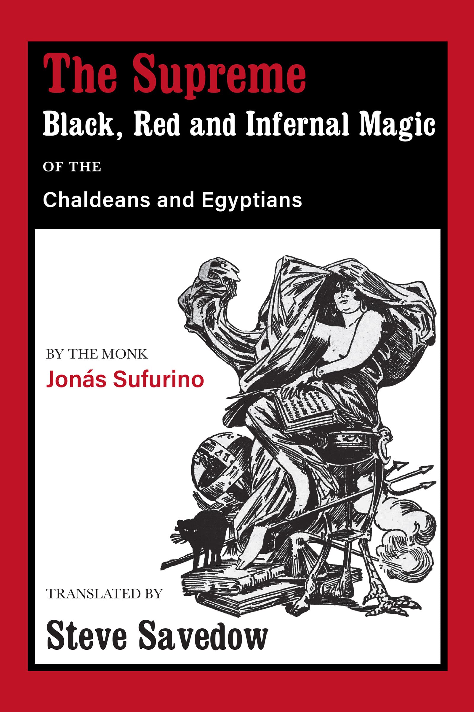 The Supreme Black, Red and Infernal Magic of the Chaldeans and Egyptians (Kindle Edition)