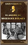 El archivo de Sherlock Holmes (con anotaciones) (lectura cómoda, letra 12 pt) El archivo de Sherlock Holmes (con anotaciones) (lectura cómoda, letra 12 pt)