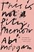 This Is Not a Pity Memoir: A Love Story When Your Partner of Twenty Years Believes You're an Imposter