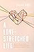 A Love-Stretched Life by Jillana Goble