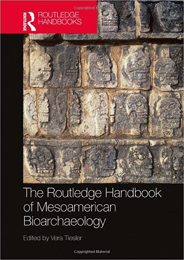 The Routledge Handbook of Mesoamerican Bioarchaeology (Routledge Handbooks)