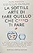 La sottile arte di fare quello che c***o ti pare
