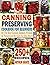 Canning and Preserving Cookbook for Beginners: Over 250+ of the best canned, jammed, pickled & preserved recipes in one book