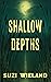 Shallow Depths