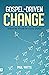 Gospel-Driven Change by Paul Watts