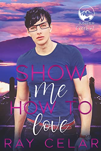 Show Me How to Love (Juniper Creek #1)