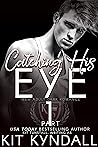 Catching His Eye: Part 1 (Seen Serial (part of Kingwood Prep))