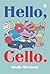 Hello, Cello.